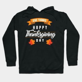 Be grateful and give thanks, happy thanksgiving day Hoodie